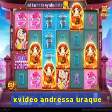 xvideo andressa uraque